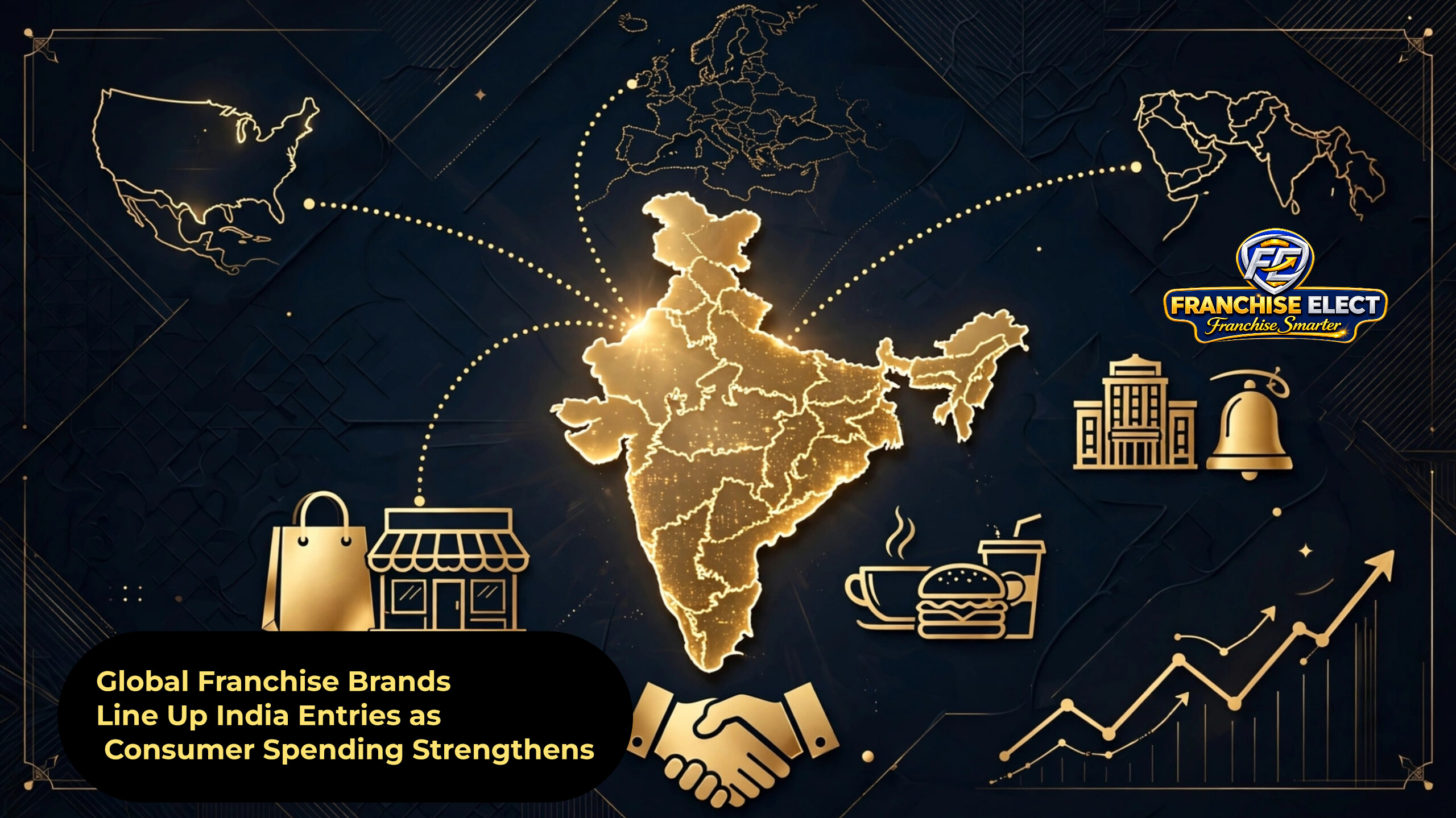 Global franchise brands from USA, Europe and Middle East entering India - glowing India map with retail, F&B, hospitality and master franchise deal icons showing rising consumer spending