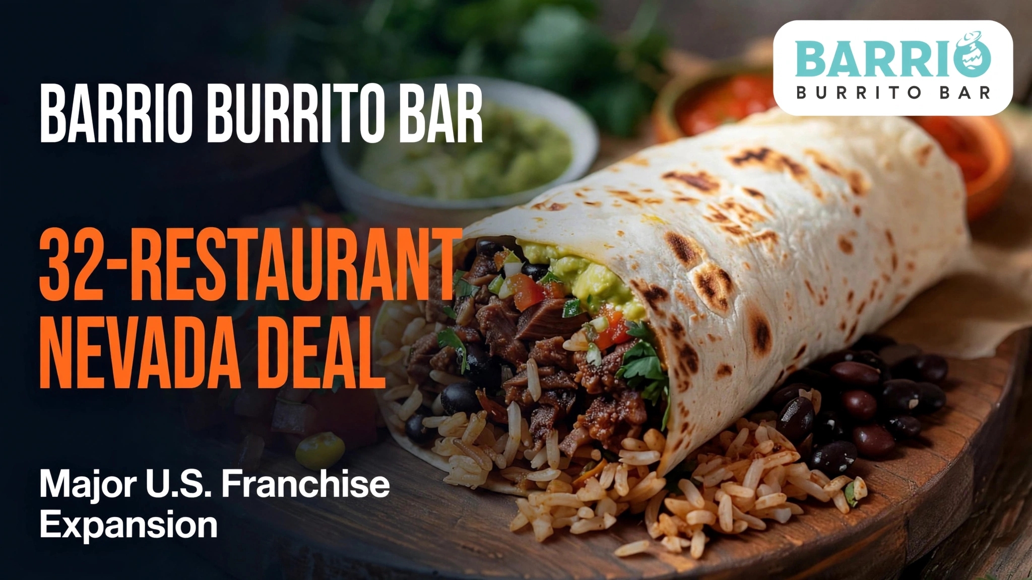 Barrio Burrito Bar logo with 32-restaurant Nevada deal banner, burrito on wooden board, major US franchise expansion`