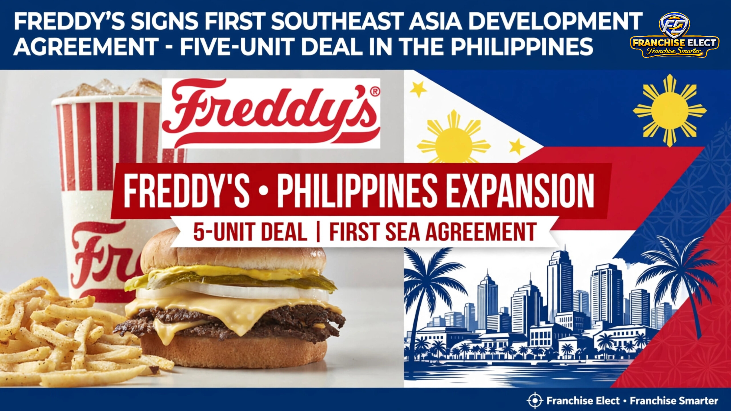 Freddy's Frozen Custard and Steakburgers signs first Southeast Asia development agreement with five-unit deal in the Philippines, steakburger fries and Philippines flag`
